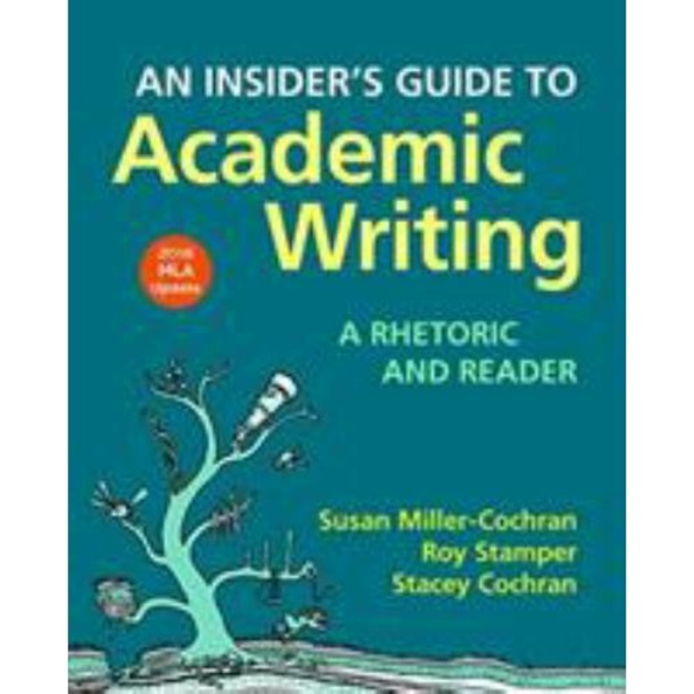 Insider's Guide to Academic Writing: a Rhetoric and Reader, 2016 MLA Update...